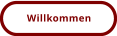 Willkommen